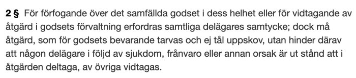 Paragraf ur lagtext som detaljerar samtyckeskrav för förvaltning av samfällt gods och undantag vid delägars frånvaro.