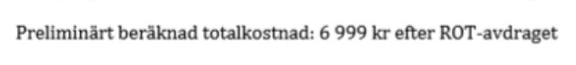 Textdokument som visar "Preliminärt beräknad totalkostnad: 6 999 kr efter ROT-avdraget".