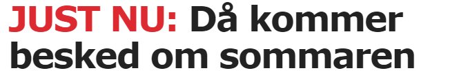 Röd text mot vit bakgrund som säger "JUST NU: Då kommer besked om sommaren" för att signalera brådskande nyheter.