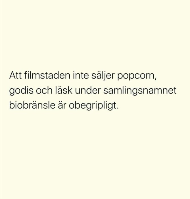 Text på bild som skämtsamt förundras över att biografen inte säljer popcorn och godis som biobränsle.