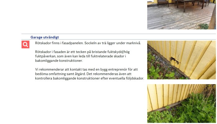 Fukt- och rötskador på fasadpanel och träsockel under marknivå vid en byggnad.