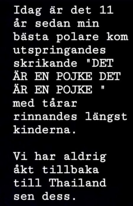 Text om person som minns när en vän meddelade nyheten om en pojke för 11 år sedan och att de aldrig återvänt till Thailand efter det.