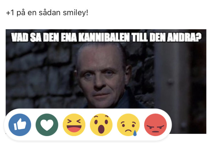 Meme med texten "Vad sa den ena kannibalen till den andra?" och en man som ler med reaktionsikoner under.