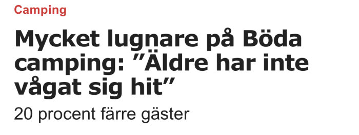 Rubrik i svart text på vit bakgrund säger "Mycket lugnare på Böda camping: 'Äldre har inte vågat sig hit'" med underrubrik "20 procent färre gäster".