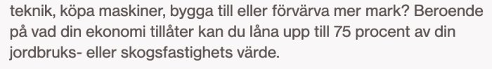 En textutdrag om lånemöjligheter för jordbruks- eller skogsfastigheter, med upp till 75 procent av fastighetens värde.