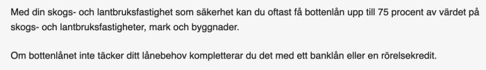 Text om bottenlån upp till 75% för skogs- och lantbruksfastigheter med information om kompletterande lån.