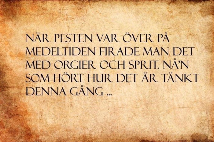 Antikviteterad bild med text om hur pesten på medeltiden firades med orgier och sprit.