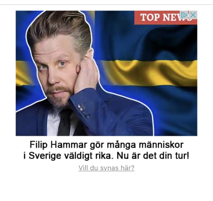 Annonsexempel med man som rättar till sitt headset framför svensk flagga, text "Filip Hammar gör många människor i Sverige väldigt rika. Nu är det din tur!