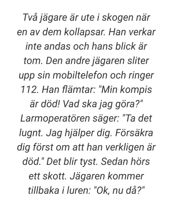 Text som beskriver en skämtsam anekdot om två jägare, varav den ena kollapsar och den andra ringer larmtjänsten för hjälp.