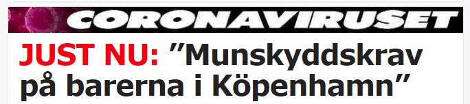 Rubrik med text "JUST NU: 'Munskyddskrav på barerna i Köpenhamn'" med en coronavirusbild.