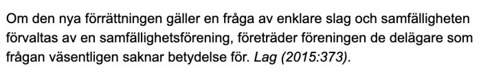 Textutdrag ur lag (2015:373) som diskuterar hur en samfällighetsförening hanterar enklare ärenden vid förrättning.