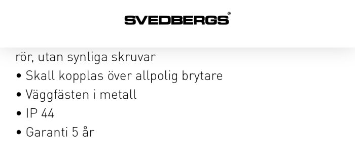 Svedbergs produktinformation med punkter om installation och garantier, inklusive väggfästen i metall och IP44-klassificering.