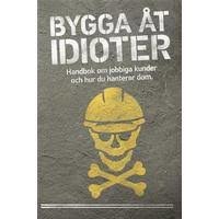 Omslag på boken "Bygga åt Idioter" med skalle och korsade ben i gul färg.
