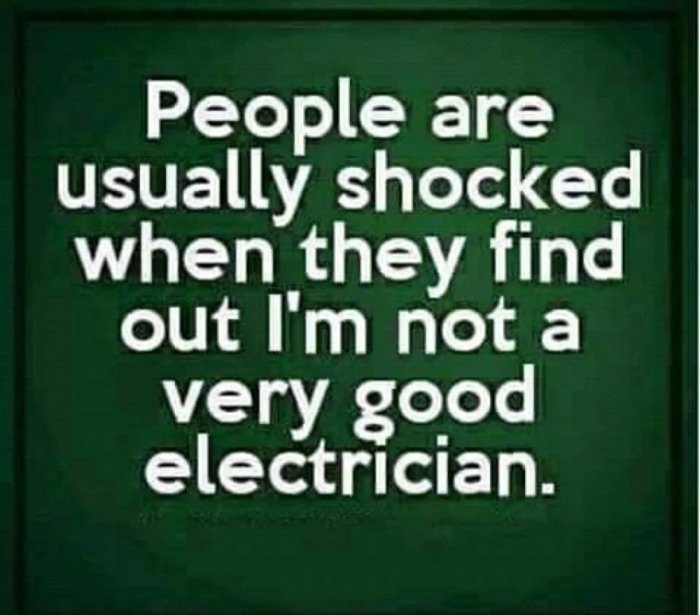 Text på skämtskylt: "People are usually shocked when they find out I'm not a very good electrician.