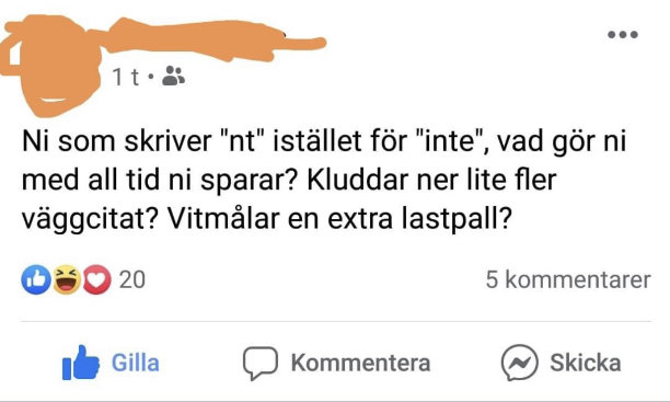 Skärmdump av ett inlägg på social media där någon frågar vad folk gör med tiden de sparar genom att skriva "nt" istället för "inte".