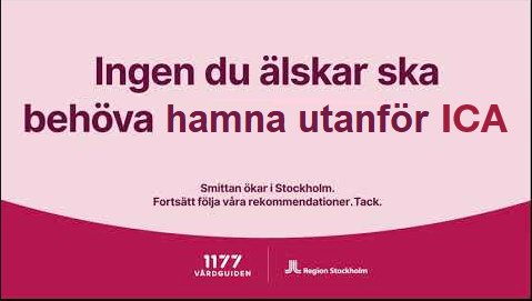 Affisch med texten "Ingen du älskar ska behöva hamna utanför ICA" och information om att fortsätta följa rekommendationer.