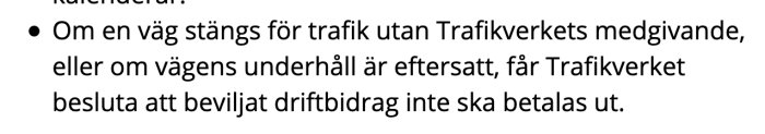 Utdrag ur textdokument som beskriver att Trafikverket kan neka driftbidrag om en väg stängs utan medgivande eller underhålls bristfälligt.