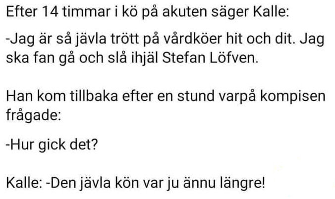 Bild på textskämt om långa köer, där en person hotar att skada Stefan Löfven men ångrar sig pga en längre kö.