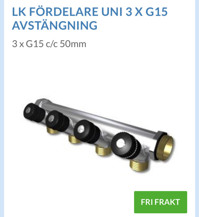LK fördelare Uni 3 x G15 med avstängning för röranslutningar.