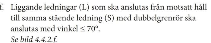 Diagram som visar anslutning av liggande rör till stående rör med en vinkel på mindre än 70 grader.