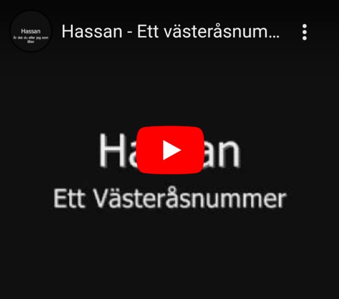 YouTube-miniatyrbild med spela-knapp och texten "Hassan - Ett västeråsnummer