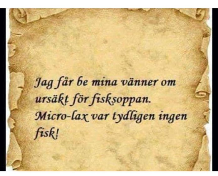 Text på åldrat papper: "Jag får be mina vänner om ursäkt för fisksoppan. Micro-lax var tydligen ingen fisk!