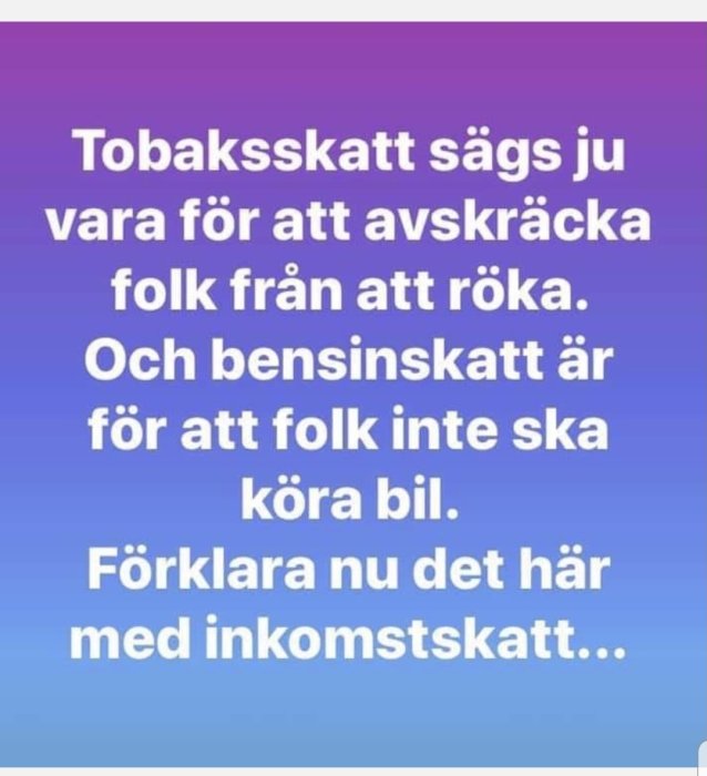 Text på lila bakgrund diskuterar syftet med tobaksskatt och bensinskatt i jämförelse med inkomstskatt.