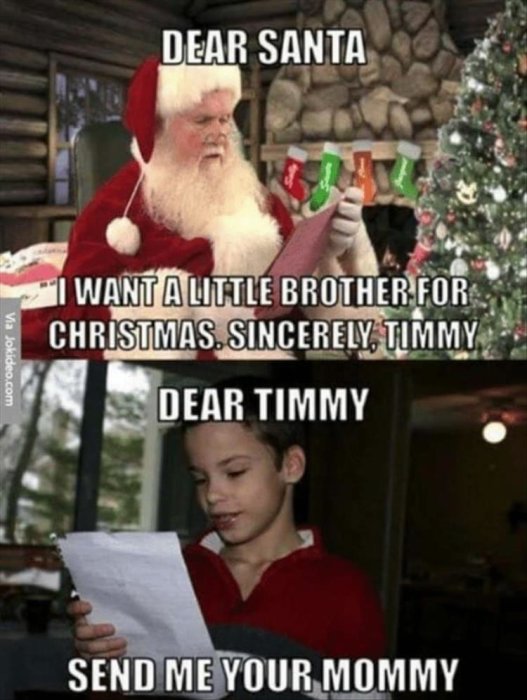 En meme med två paneler, överst ser vi jultomten som läser ett brev med texten "DEAR SANTA, I WANT A LITTLE BROTHER FOR CHRISTMAS. SINCERELY, TIMMY" och nederst en pojke som läser tomtens svar "DEAR TIMMY, SEND ME YOUR MOMMY".