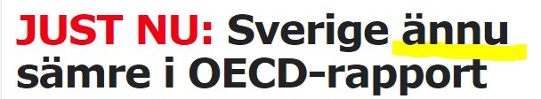 Rubrik som säger "JUST NU: Sverige ännu sämre i OECD-rapport" med överstruken text.