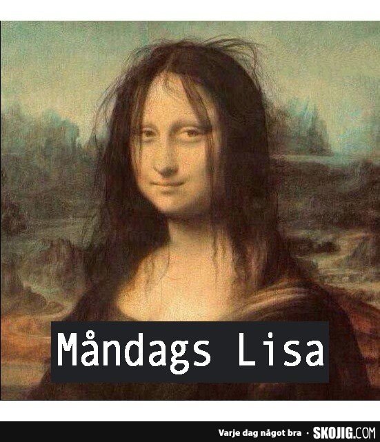 Manipulerad bild av Mona Lisa med texten "Måndags Lisa", framställer en trött version av konstverket.