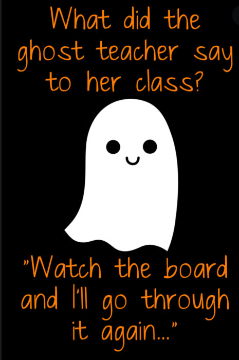 Tecknad bild av ett spöke med texten "What did the ghost teacher say to her class? 'Watch the board and I'll go through it again...'