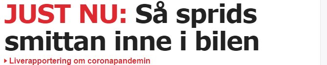 Rubrik med texten "JUST NU: Så sprids smittan inne i bilen" och underrubrik "Liverapportering om coronapandemin".