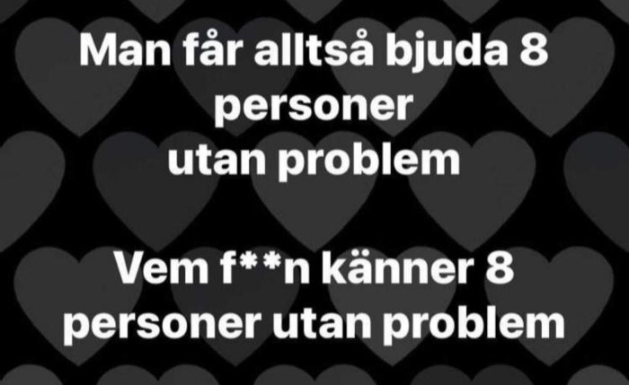 Svartvit bild med text om att bjuda in 8 personer som ett problem, omgiven av hjärtan.