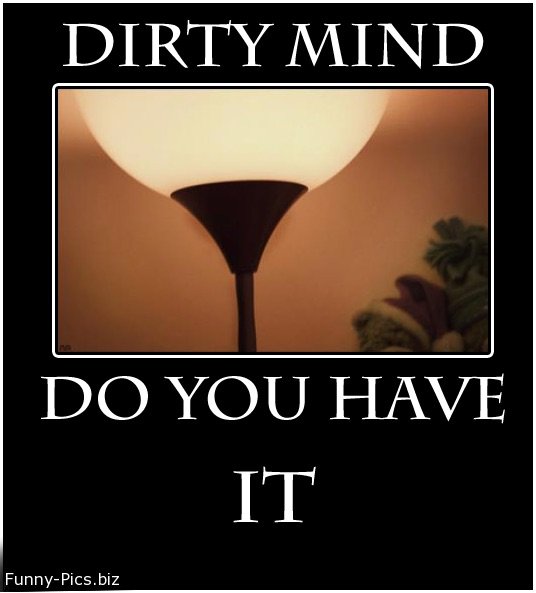 Affisch med texten "DIRTY MIND DO YOU HAVE IT" över en lampa som ger sken av en silhuett.