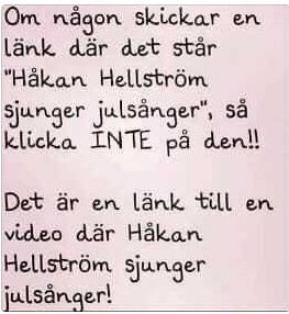 Text på en lapp som varnar för att en länk om Håkan Hellström sjunger julsånger faktiskt leder till en video där han sjunger julsånger.