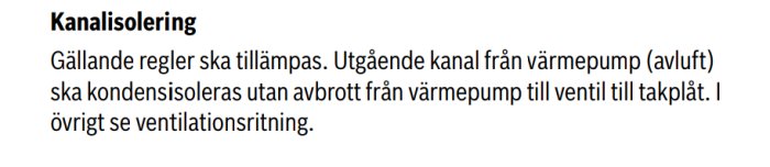 Felaktigt isolerad ventilationskanal från värmepump som saknar kontinuerlig isolering.