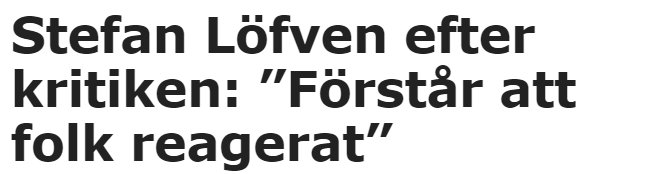 Rubrik om Stefan Löfvens svar på kritik med citatet "Förstår att folk reagerat".
