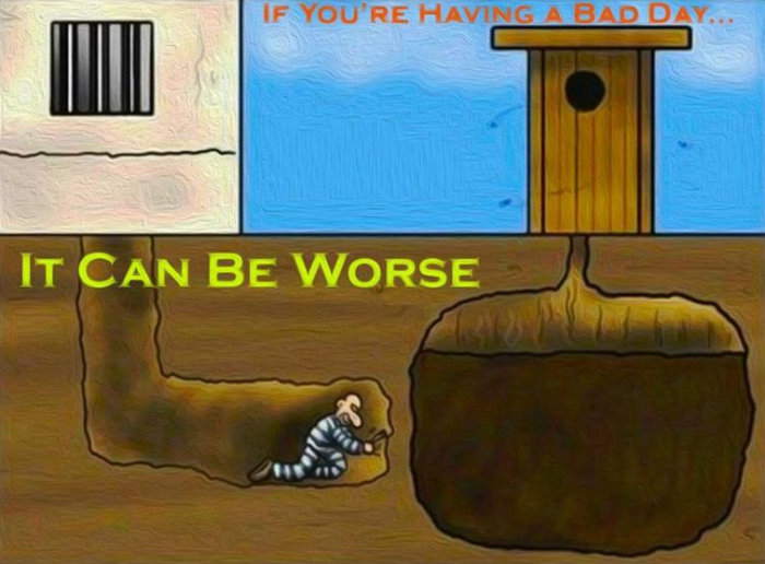 Illustration av en person i fångdräkt grävande i en tunnel med texten "IF YOU'RE HAVING A BAD DAY... IT CAN BE WORSE