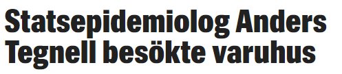Skärmdump av nyhetsrubrik: "Statsepidemiolog Anders Tegnell besökte varuhus".