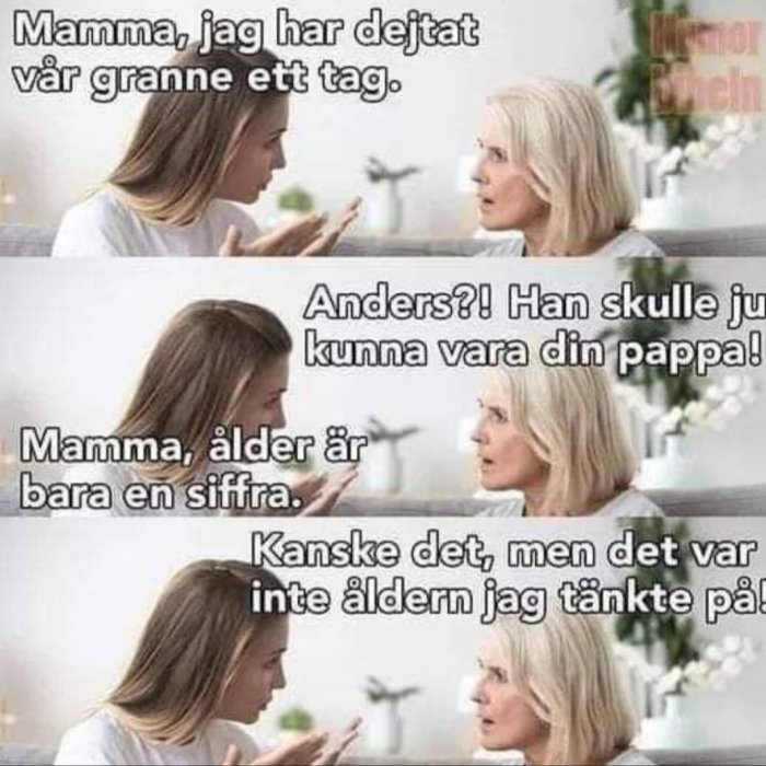 Konversation mellan mor och dotter där dottern nämner att hon dejtat en granne och modern reagerar överraskat.