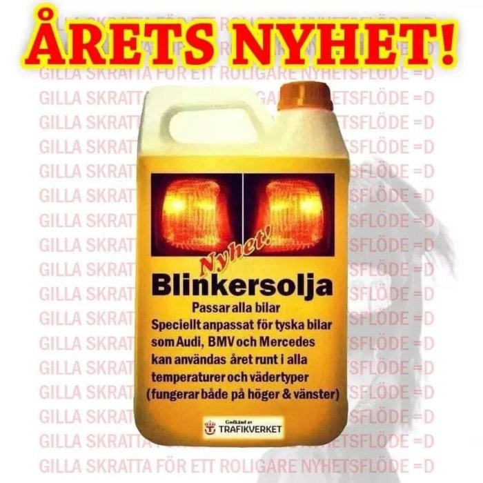 Humoristisk bild av en uppfunnen produkt, "Blinkersolja", annonserad som Årets Nyhet och godkänd av Trafikverket.