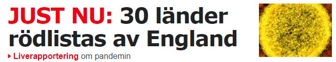 Skärmdump av nyhetsrubrik "JUST NU: 30 länder rödlistas av England" bredvid en mikroskopbild av viruspartiklar.