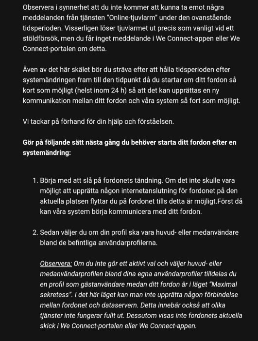 Skärmdump av ett meddelande som informerar om en avstängning av tjänsten "Online-tjuvlarm" samt instruktioner för att starta ett fordon efter systemändring.