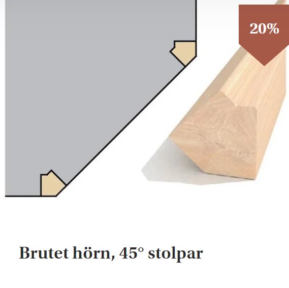 Limträpelare kapad i 45 graders vinkel med brutet hörn och 20% rabatt märke.