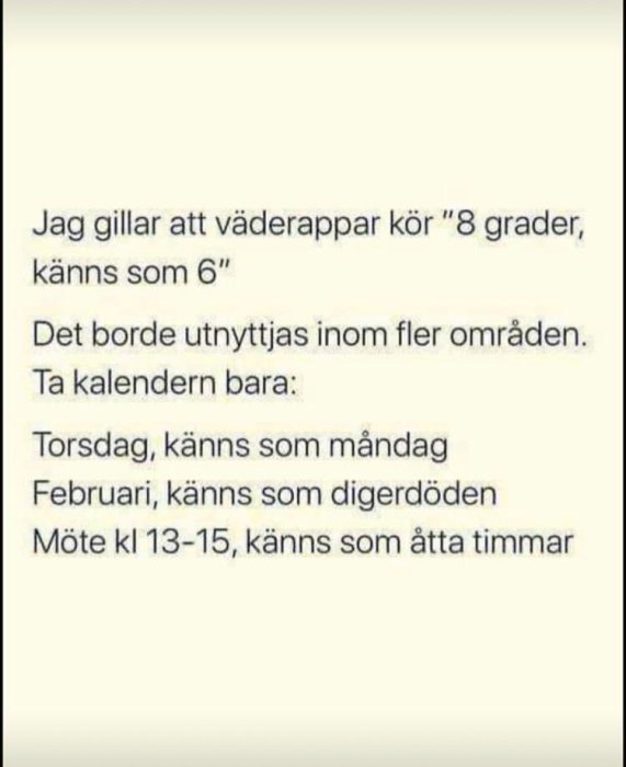 Skärmklipp med text som humoristiskt jämför väderappars temperaturangivelser med känslan av dagar, månader och möteslängder.