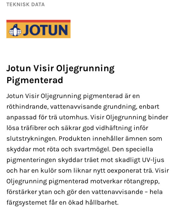 Produktinformation om Jotun Visir Oljegrunning Pigmenterad, en röthindrande och vattenavvisande grundningsprodukt för trä utomhus.