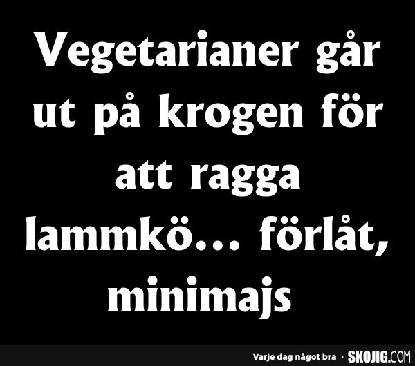 Svartvit bild med textskämt om vegetarianer som raggar "lammkö" som visar sig vara "minimajs".