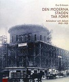 Omslag av boken "Den Moderna Staden Tar Form" med svartvitt foto av historisk byggnad under konstruktion, omkring 1900-talets början.