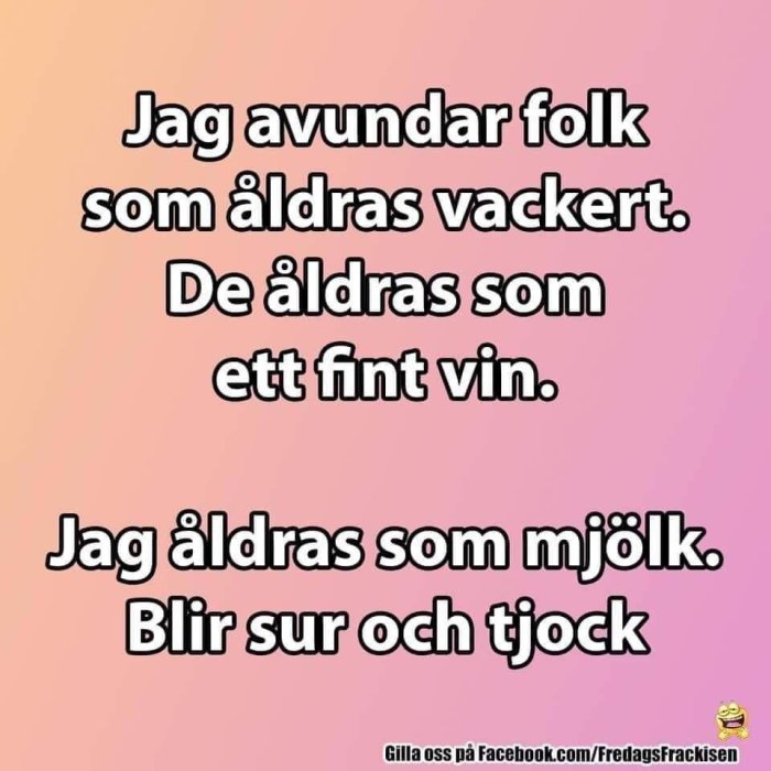 Humoristisk text på en rosa bakgrund som jämför åldrande med vin och mjölk, med en emoji längst ner.