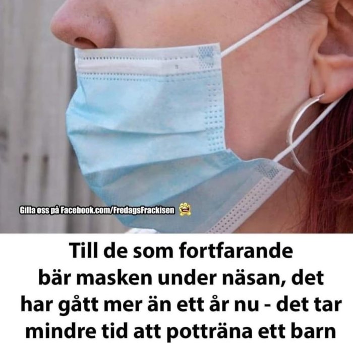 Person med ansiktsmask under näsan, text som ironiserar om felaktig maskanvändning.